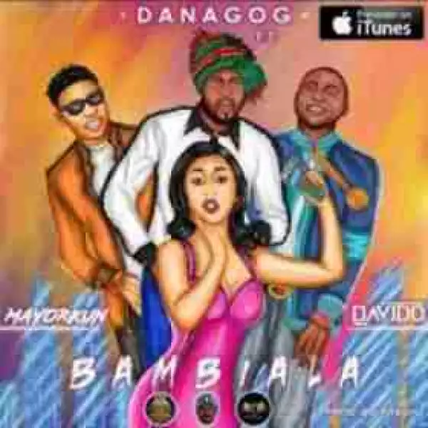 Danagog - Bambiala Ft. Mayorkun & Davido